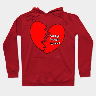 DON’T GO BREAKIN’ MY HEART Hoodie